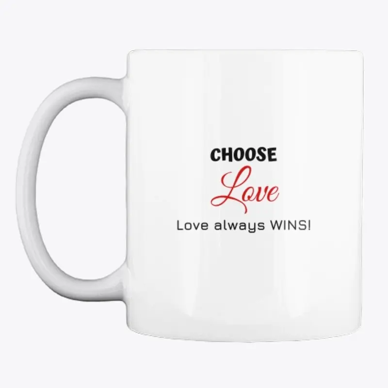 Choose Love, Love always WINS!