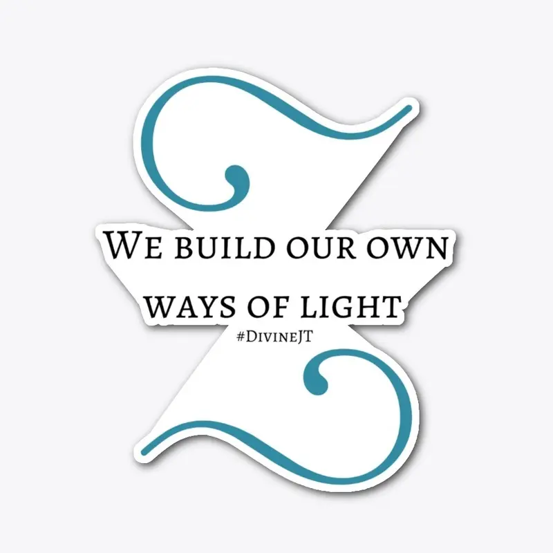 We Build Our Own Way of Light