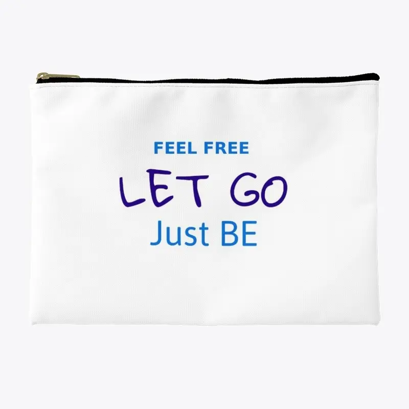 Feel Free Let Go Just Be