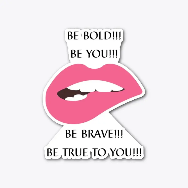 Be Bold!