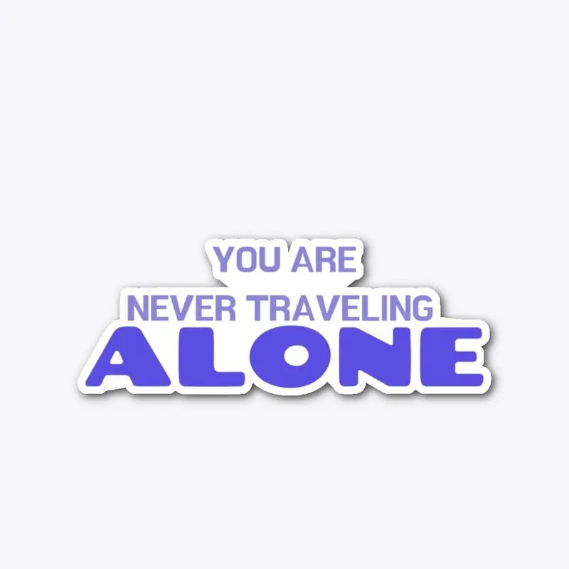 You are never traveling alone